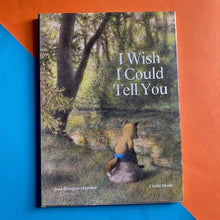 Load image into Gallery viewer, I Wish I Could Tell You