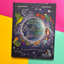 Load image into Gallery viewer, A Magical World of Bedtime Stories : 24 Tales Inspired by Folklore