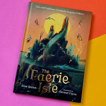 Load image into Gallery viewer, The Faerie Isle: Tales and Traditions of Ireland’s Forgotten Folklore