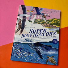 Load image into Gallery viewer, Super Navigators: How Animals Find Their Way