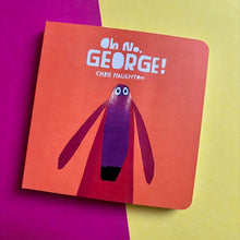 Load image into Gallery viewer, Oh No, George!