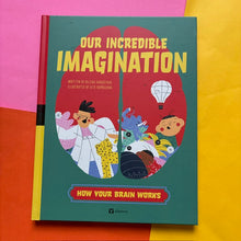 Load image into Gallery viewer, Our Incredible Imagination: How Our Brains Work