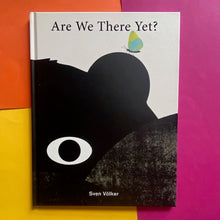 Load image into Gallery viewer, Are We There Yet?