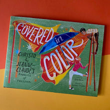 Load image into Gallery viewer, Covered In Colour: Christo & Jeanne-Claude's Fabrics Of Freedom