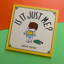 Load image into Gallery viewer, Is It Just Me?