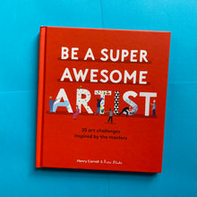 Load image into Gallery viewer, Be A Super Awesome Artist