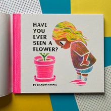Load image into Gallery viewer, Have You Ever Seen A Flower?