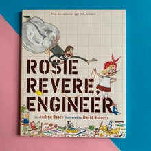 Load image into Gallery viewer, Rosie Revere, Engineer