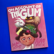Load image into Gallery viewer, On Account Of The Gum