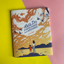 Load image into Gallery viewer, Let's Do Everything and Nothing