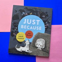 Load image into Gallery viewer, Just Because