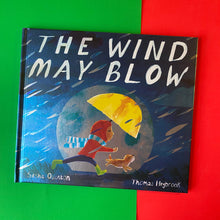 Load image into Gallery viewer, The Wind May Blow