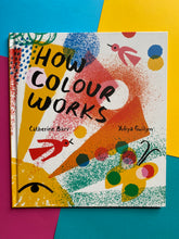 Load image into Gallery viewer, How Colour Works