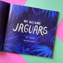 Load image into Gallery viewer, We Became Jaguars