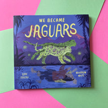 Load image into Gallery viewer, We Became Jaguars