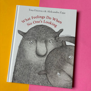 What Feelings Do When No One's Looking