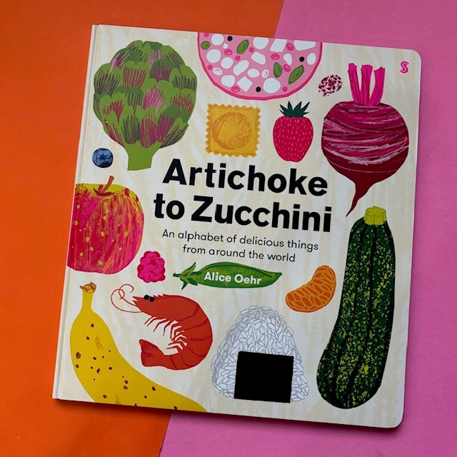 Artichoke to Zucchini : an alphabet of delicious things from