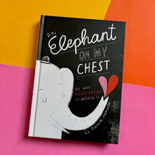 Load image into Gallery viewer, Elephant On My Chest: Why Heartbreak is worth it
