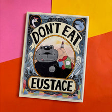 Load image into Gallery viewer, Don't Eat Eustace
