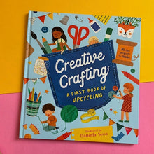 Load image into Gallery viewer, Creative Crafting: A First Book Of Upcycling
