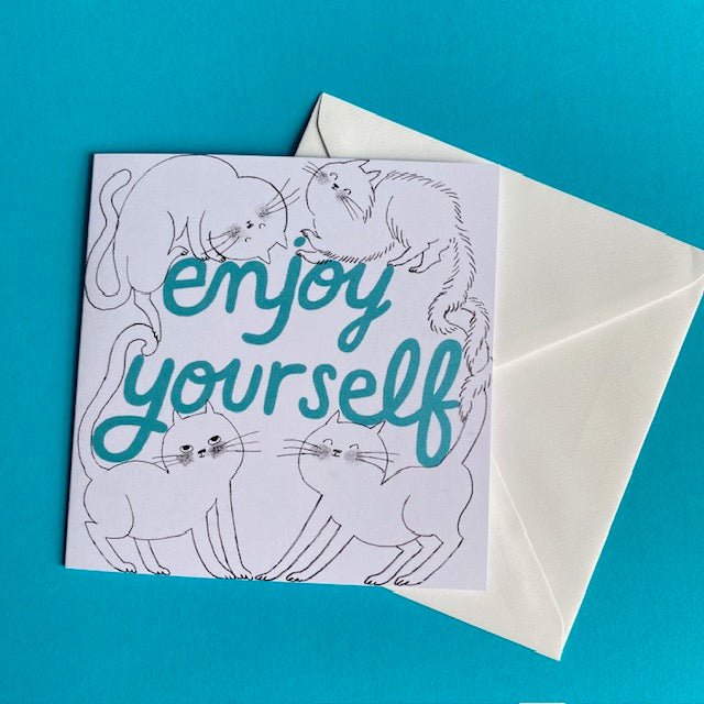 Enjoy Your Self Greetings Card