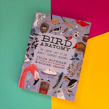Load image into Gallery viewer, Bird Anatomy : The Curious Lives of the World's Feathered Creatures
