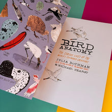 Load image into Gallery viewer, Bird Anatomy : The Curious Lives of the World's Feathered Creatures

