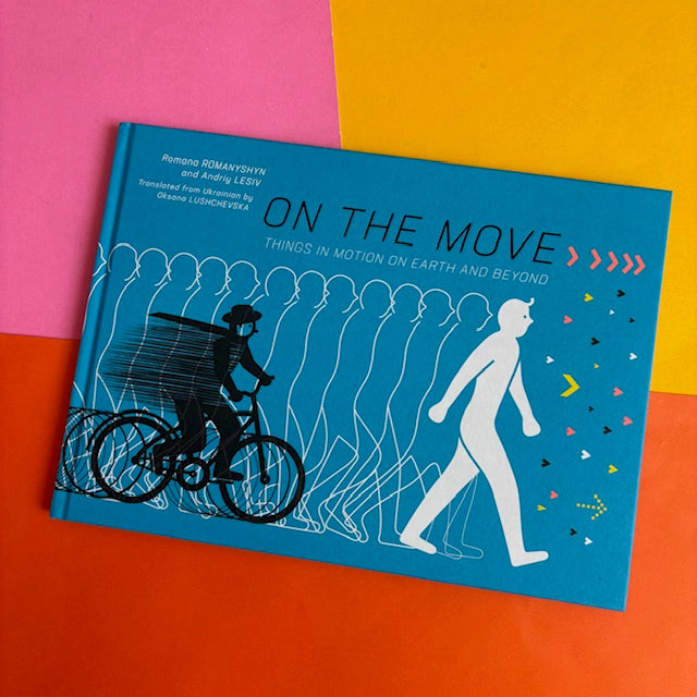 On the Move : Things in Motion on Earth and Beyond
