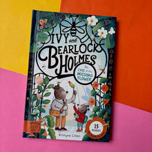 Load image into Gallery viewer, Ivy And Bearlock Holmes: The Case of the Missing Flower
