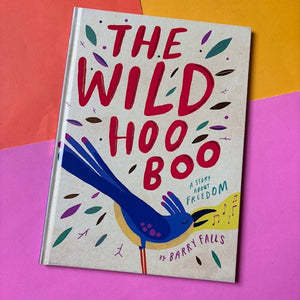 The Wild Hooboo : A Story About Freedom