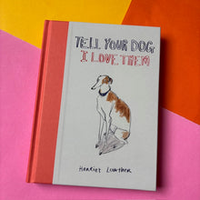 Load image into Gallery viewer, Tell Your Dog I Love Them
