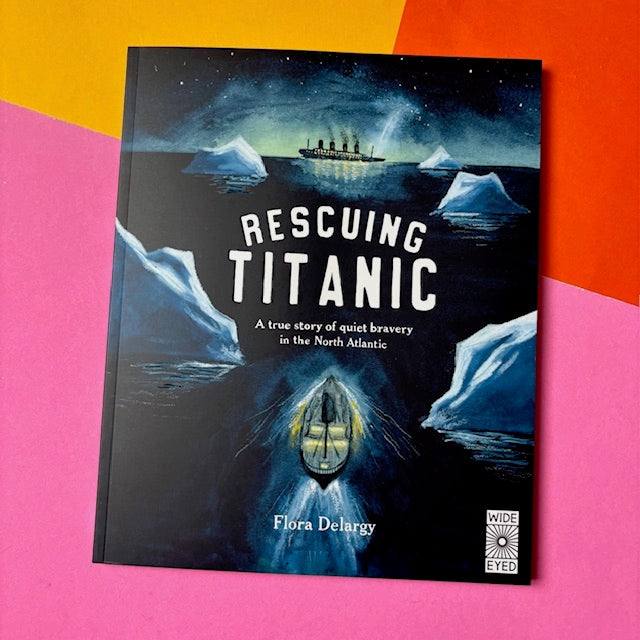 Rescuing Titanic : A true story of quiet bravery in the North Atlantic