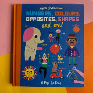 Numbers, Colours, Opposites, Shapes & Me!