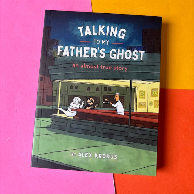 Talking to My Father's Ghost : An Almost True Story