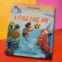 Load image into Gallery viewer, A Fish Like Me
