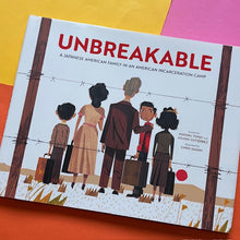 Load image into Gallery viewer, Unbreakable : A Japanese American Family in an American Incarceration Camp
