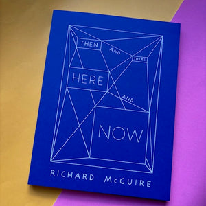 Richard McGuire – Then and There, Here and Now