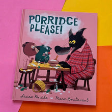 Load image into Gallery viewer, Porridge Please!
