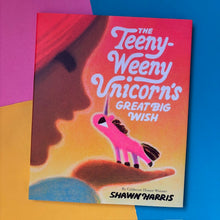 Load image into Gallery viewer, The Teeny-Weeny Unicorn&#39;s Great Big Wish
