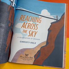 Load image into Gallery viewer, Reaching Across the Sky : A Celebration of Bridges
