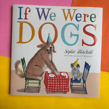 Load image into Gallery viewer, If We Were Dogs
