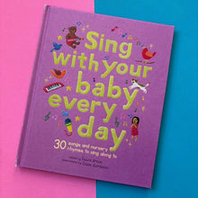Load image into Gallery viewer, Sing With Your Baby Every Day : 30 songs and nursery rhymes to sing along to
