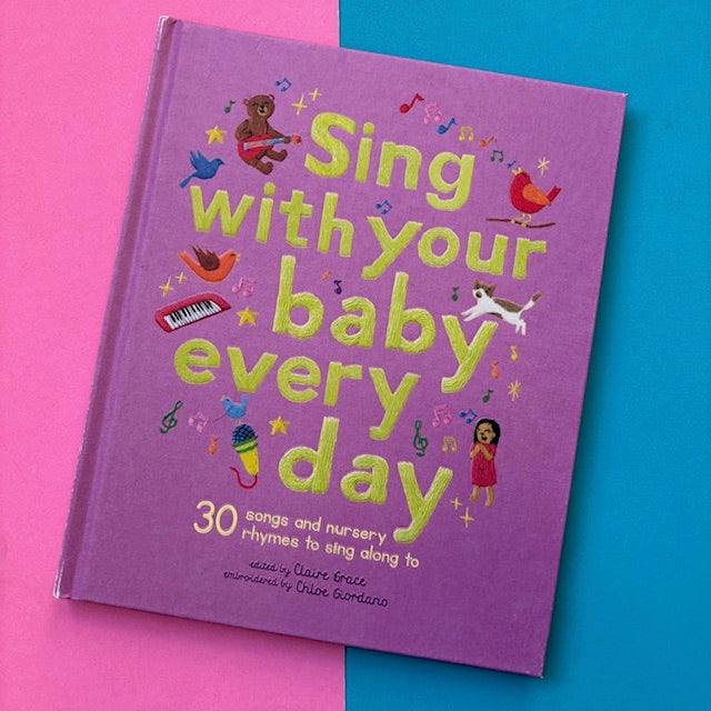 Sing With Your Baby Every Day : 30 songs and nursery rhymes to sing along to
