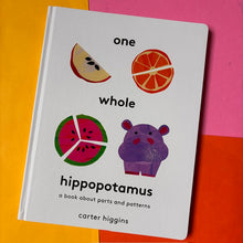 Load image into Gallery viewer, One Whole Hippopotamus : A Book About Parts and Patterns
