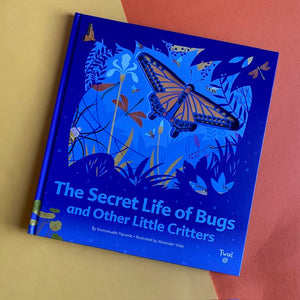 The Secret Life Of Bugs & Other Little Critters