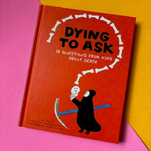 Load image into Gallery viewer, Dying to Ask : 38 Questions from Kids about the Afterlife
