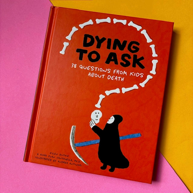 Dying to Ask : 38 Questions from Kids about the Afterlife