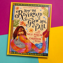 Load image into Gallery viewer, How the Rivermaid Grew Her Tail and Other West African and Caribbean Myths
