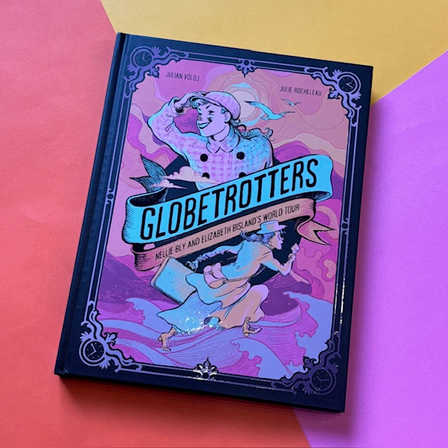 Globetrotters: Nellie Bly and Elizabeth Bisland's World Tour