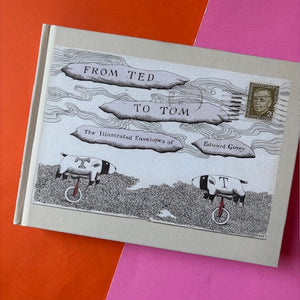From Ted to Tom : The Illustrated Envelopes of Edward Gorey